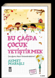 Bu Çağda Çocuk Yetiştirmek / Çocuğumu Nasıl Yonlendirebilirim?