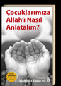 Çocuklarımıza Allah'ı Nasıl Anlatalım