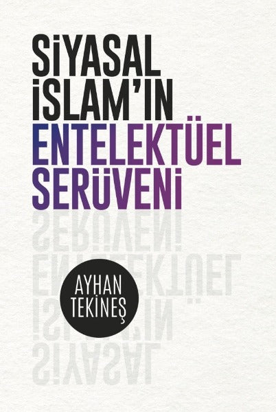 Siyasal İslam’ın Entelektüel Serüveni