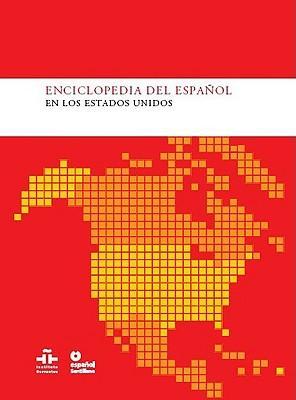 Enciclopedia del Espanol en los Estados Unidos: Anuario del Instituto Cervantes 2008