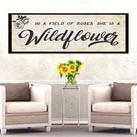 In A Field Of Roses She Is A Wildflower Sign l
