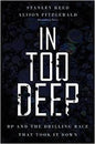 In Too Deep: BP and the Drilling Race That Took It Down