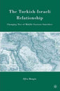 The Turkish-Israeli Relationship: Changing Ties of Middle Eastern Outsiders