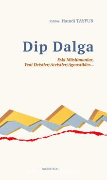 Dip Dalga Eski Müslümanlar, Yeni Deistler/Ateistler/Agnostikler...