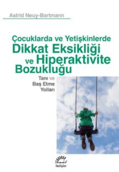 Çocuklarda ve Yetişkinlerde Dikkat Eksikliği ve Hiperaktivite Bozukluğu Tanı ve Baş Etme Yolları